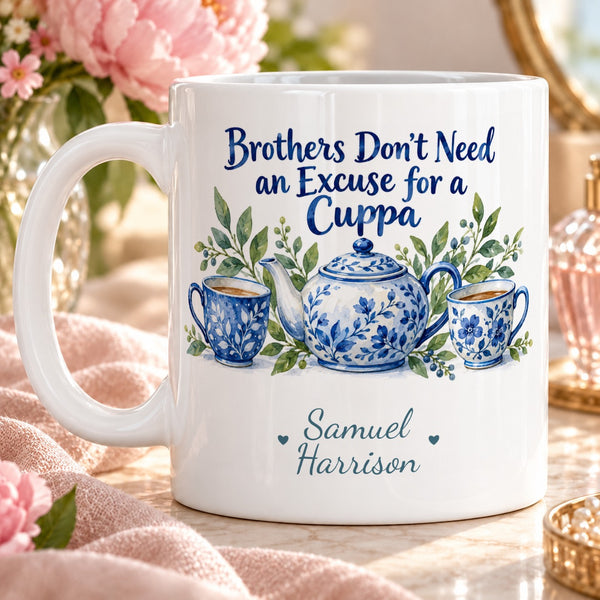 Brothers Don't Need an Excuse for a Cuppa – Personalised Mug