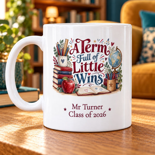 A Term Full of Little Wins – Personalised Mug — personalised example Mr Turner, Class of 2026
