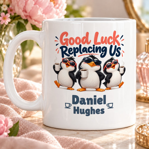 Good Luck Replacing Us – Personalised Mug