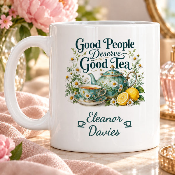 Good People Deserve Good Tea – Personalised Mug