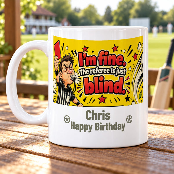 I'm fine. The referee is just blind. – Personalised Football Mug