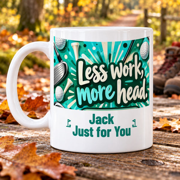 Less work, more head. – Personalised Golf Mug