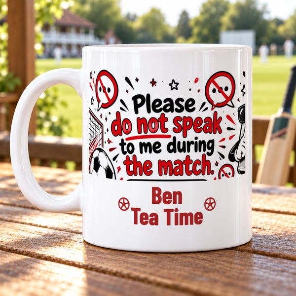 Please do not speak to me during the match. – Personalised Football Mug